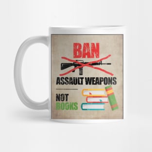 Ban Assault Weapons Not Books Mug